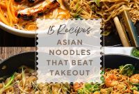15 Asian Noodle Recipes That Outsmart Takeout Every Time